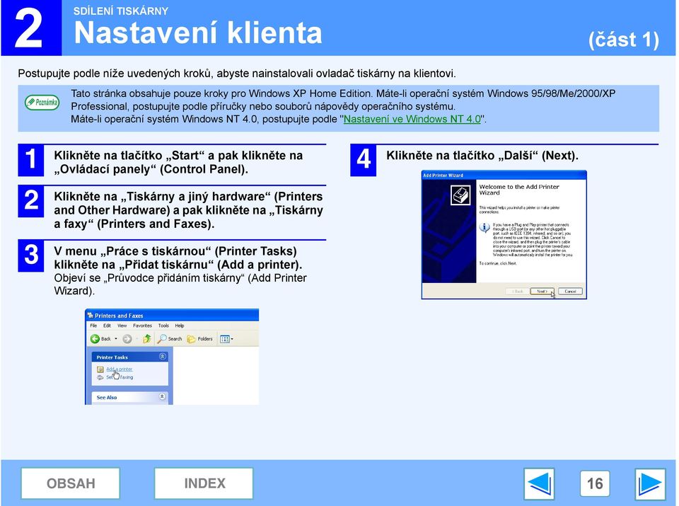 0, postupujte podle "Nastavení ve Windows NT.0". 1 Klikněte na tlačítko Start a pak klikněte na Ovládací panely (Control Panel).