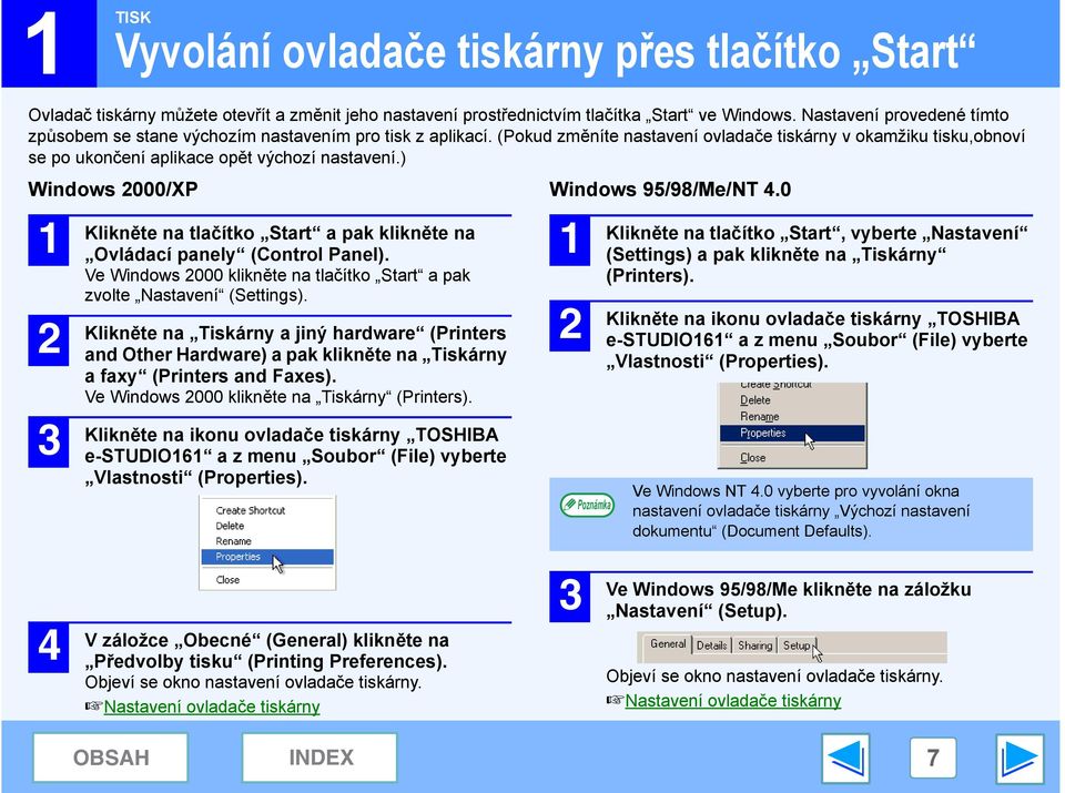 ) Windows 000/XP 1 Klikněte na tlačítko Start a pak klikněte na Ovládací panely (Control Panel). Ve Windows 000 klikněte na tlačítko Start a pak zvolte Nastavení (Settings).