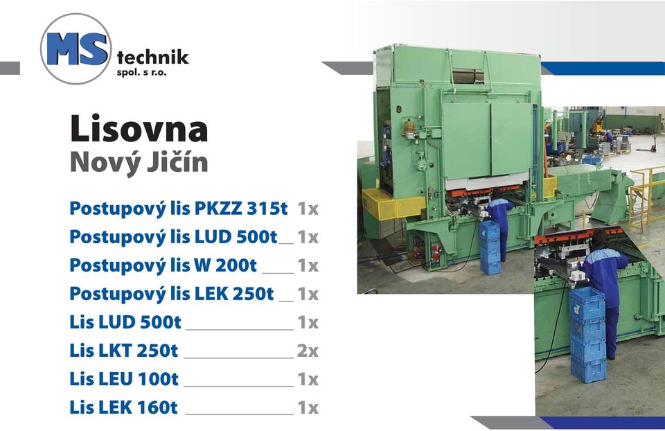 1x Postupový lis LEK 250t 1x Lis LUD 500t 1x