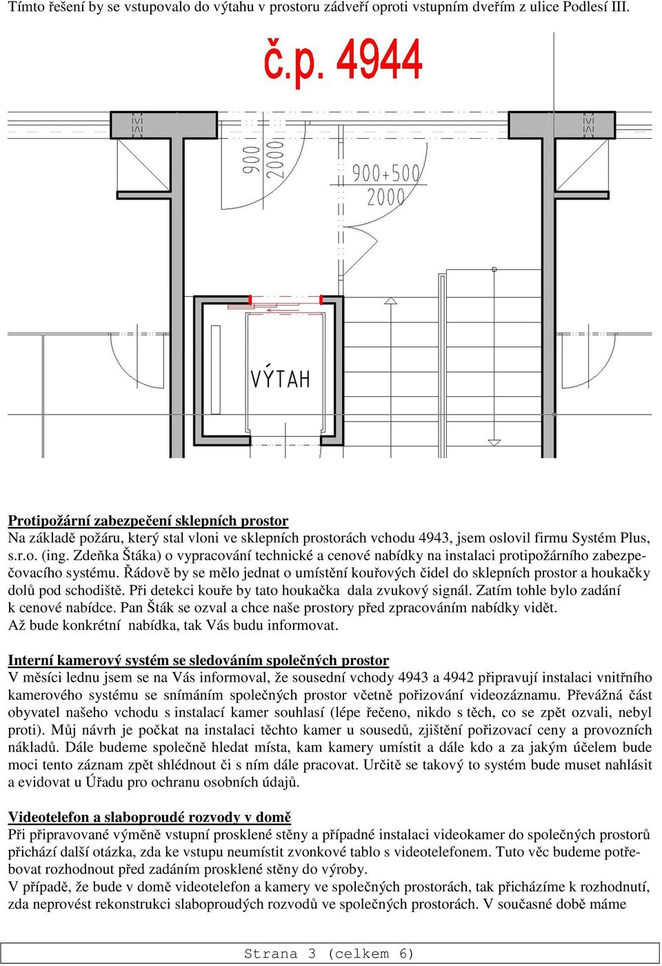 Zdeňka Štáka) o vypracování technické a cenové nabídky na instalaci protipožárního zabezpečovacího systému.