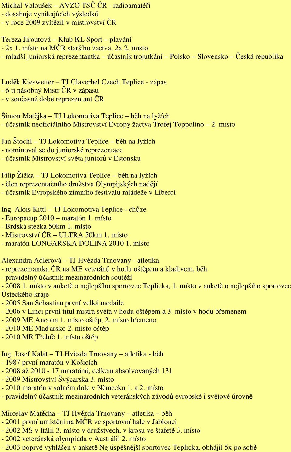 reprezentant ČR Šimon Matějka TJ Lokomotiva Teplice běh na lyžích - účastník neoficiálního Mistrovství Evropy žactva Trofej Toppolino 2.