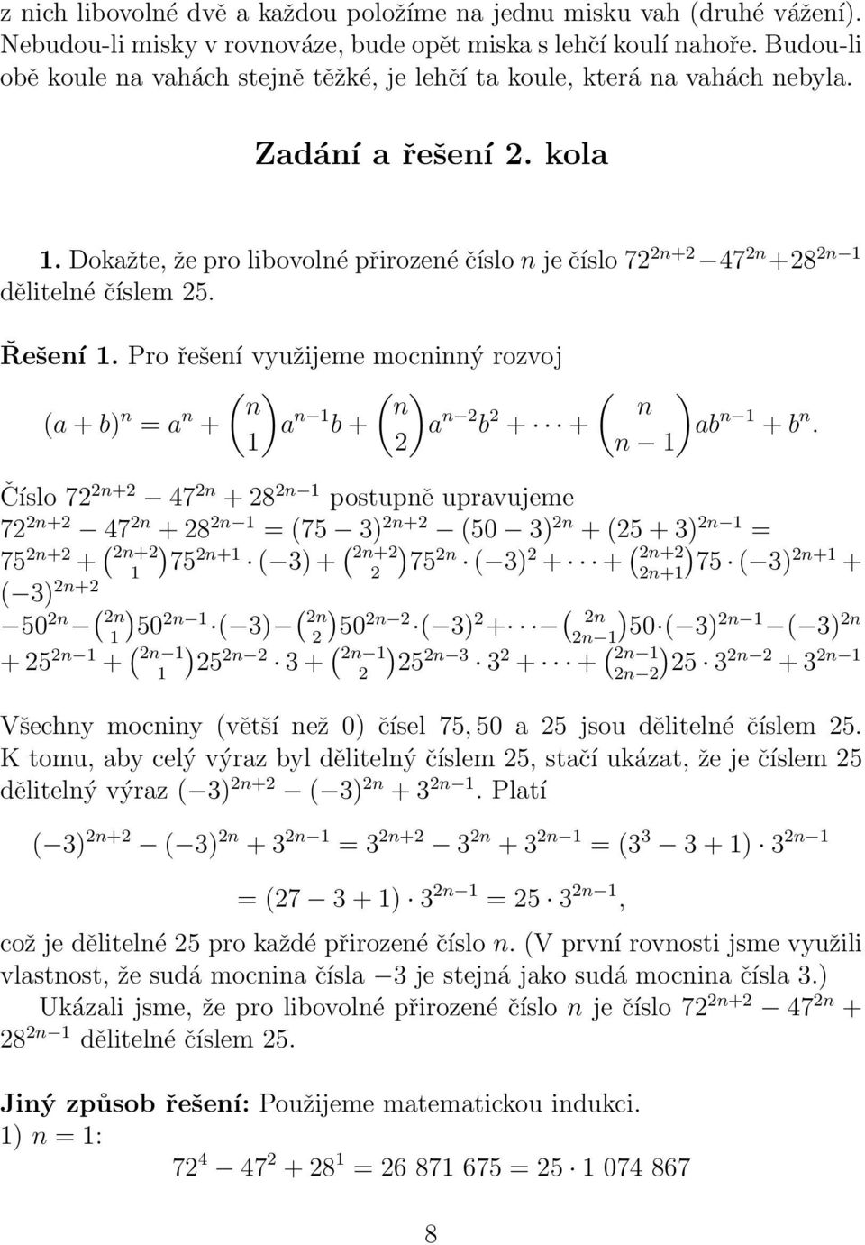 Dokažte, že pro libovolnépřirozenéčíslo n ječíslo 72 2n+2 47 2n +28 2n 1 dělitelné číslem 25. Řešení 1.