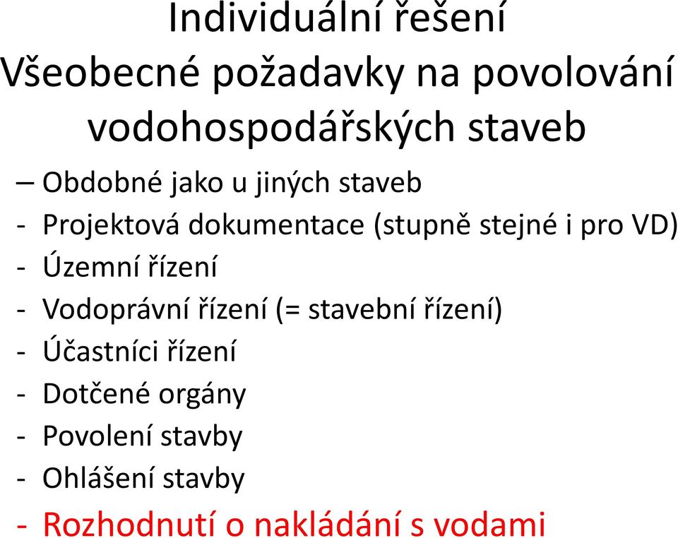 - Územní řízení - Vodoprávní řízení (= stavební řízení) - Účastníci řízení -