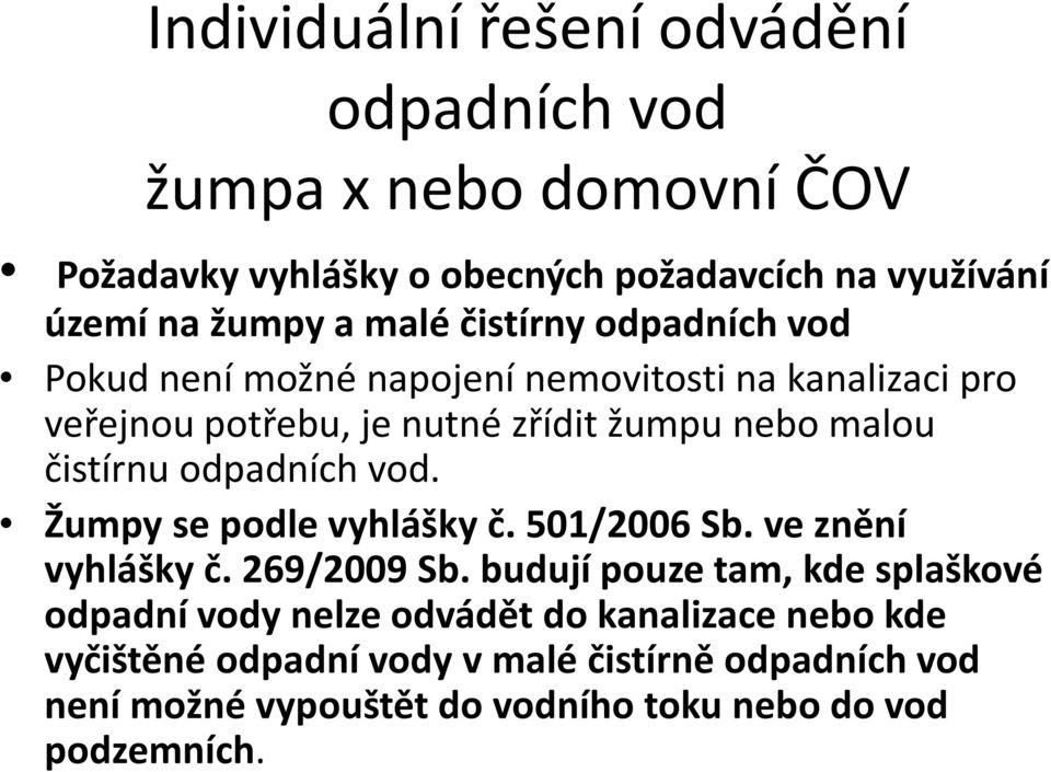 čistírnu odpadních vod. Žumpy se podle vyhlášky č. 501/2006 Sb. ve znění vyhlášky č. 269/2009 Sb.