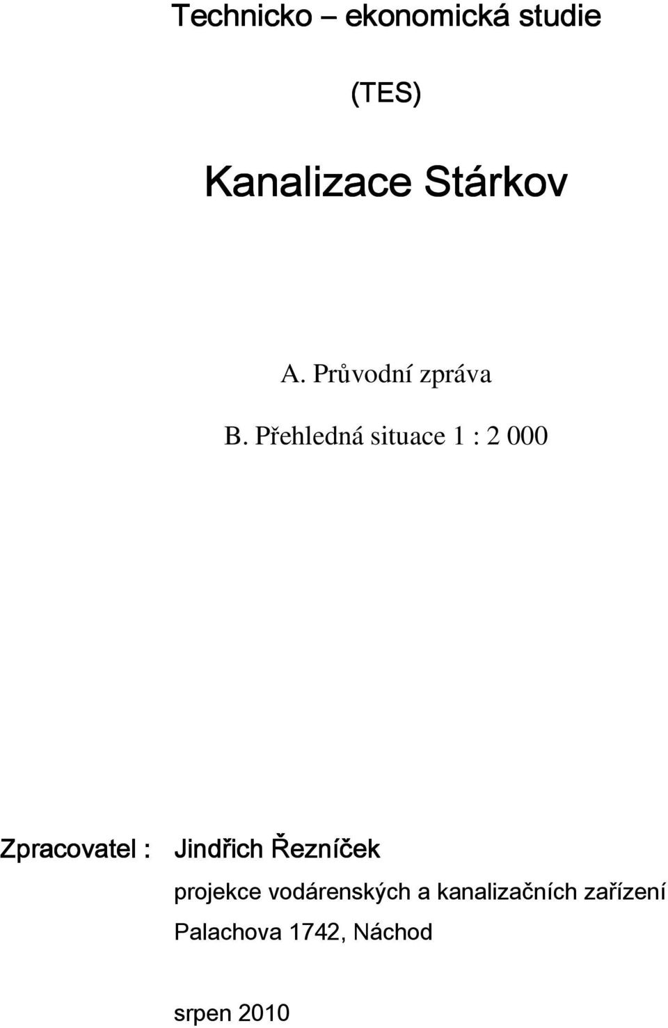 Přehledná situace 1 : 2 000 Zpracovatel : Jindřich