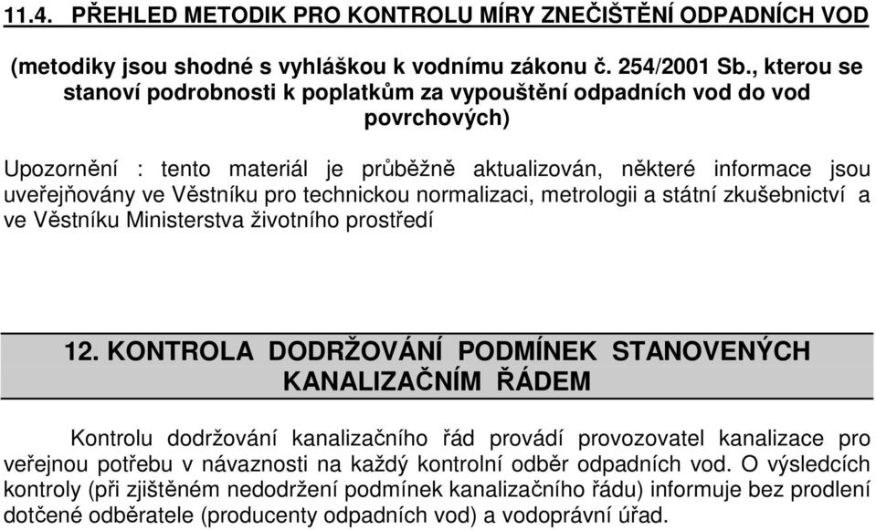 technickou normalizaci, metrologii a státní zkušebnictví a ve Věstníku Ministerstva životního prostředí 12.