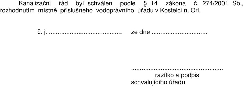 , rozhodnutím místně příslušného vodoprávního