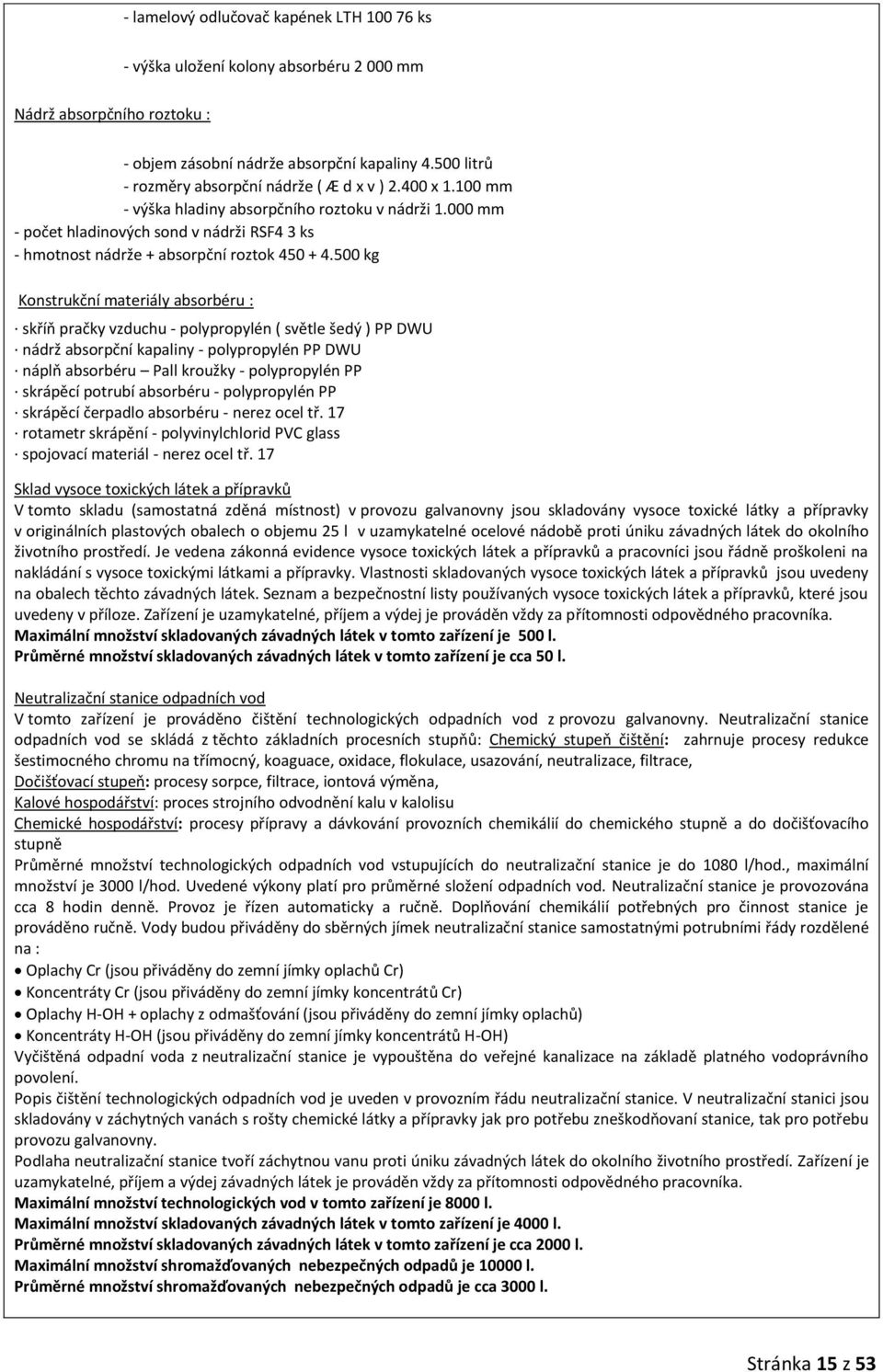 000 mm - počet hladinových sond v nádrži RSF4 3 ks - hmotnost nádrže + absorpční roztok 450 + 4.