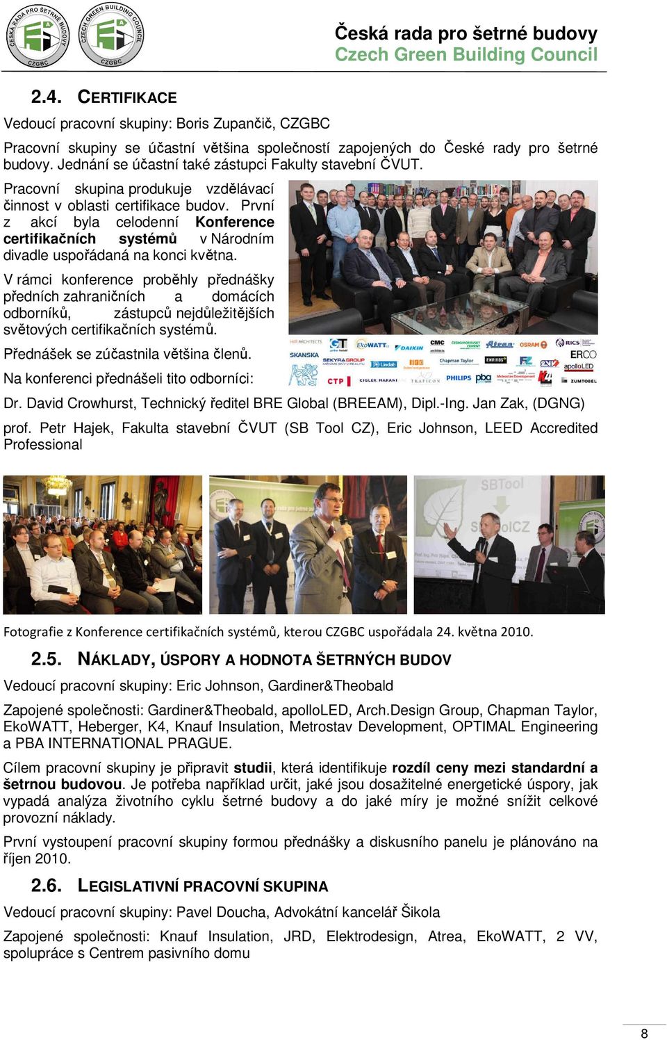 První z akcí byla celodenní Konference certifikačních systémů v Národním divadle uspořádaná na konci května.