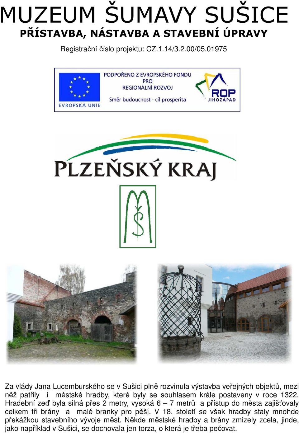 krále postaveny v roce 1322.