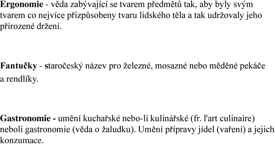 Fantučky - staročeský název pro železné, mosazné nebo m d né pekáče a rendlíky.