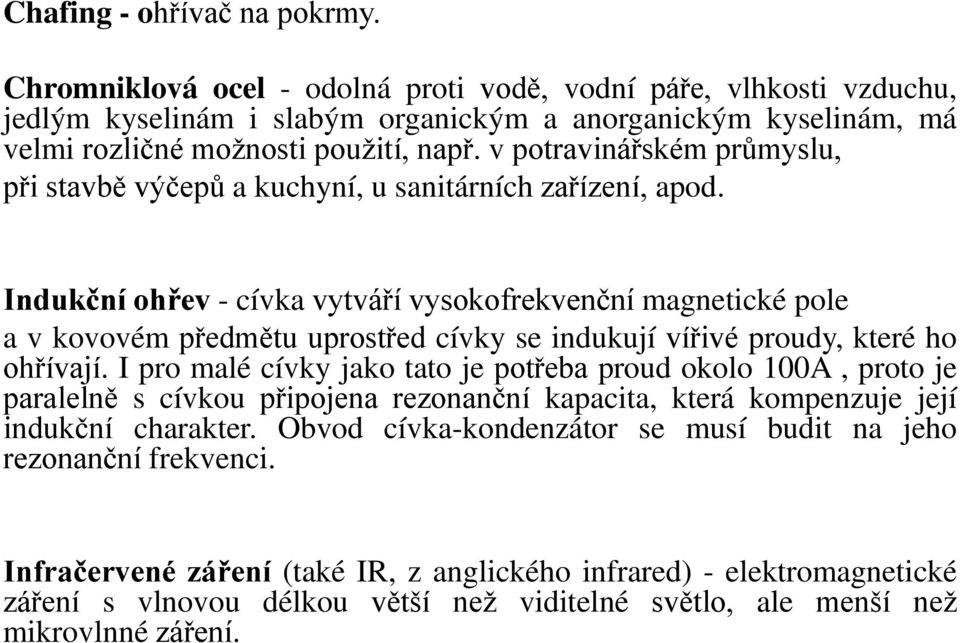 v potravinářském průmyslu, při stavb výčepů a kuchyní, u sanitárních zařízení, apod.