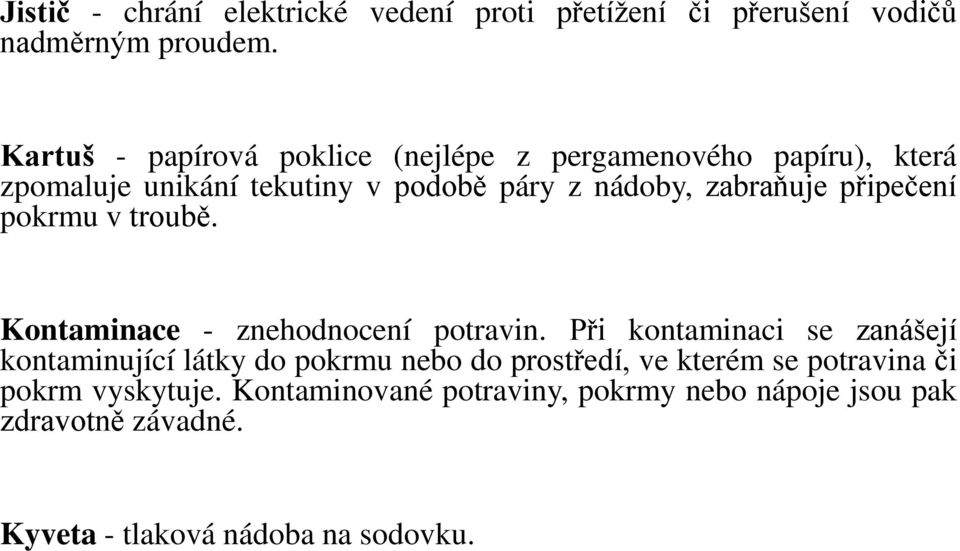 připečení pokrmu v troub. Kontaminace - znehodnocení potravin.