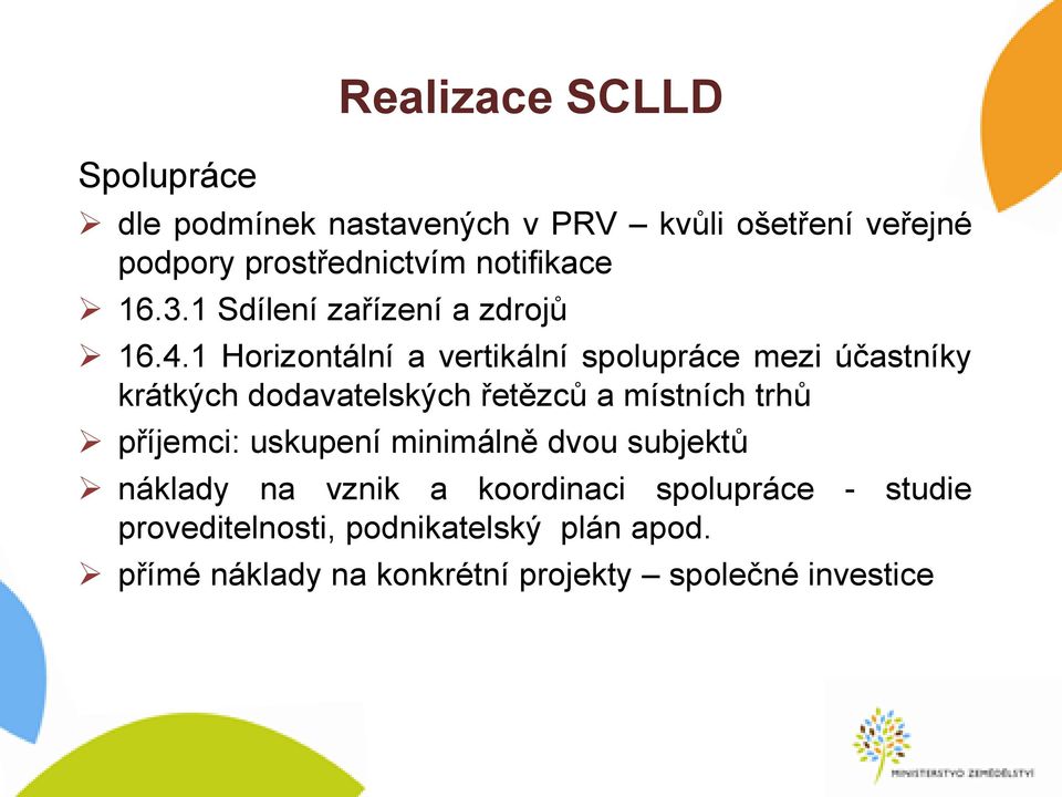 1 Horizontální a vertikální spolupráce mezi účastníky krátkých dodavatelských řetězců a místních trhů příjemci: