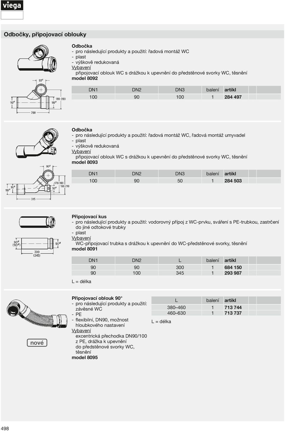 předstěnové svorky WC, těsnění model 8093 DN1 DN2 DN3 balení artikl 100 90 50 1 284 503 Připojovací kus pro následující produkty a použití: vodorovný přípoj z WC-prvku, sváření s PE-trubkou,