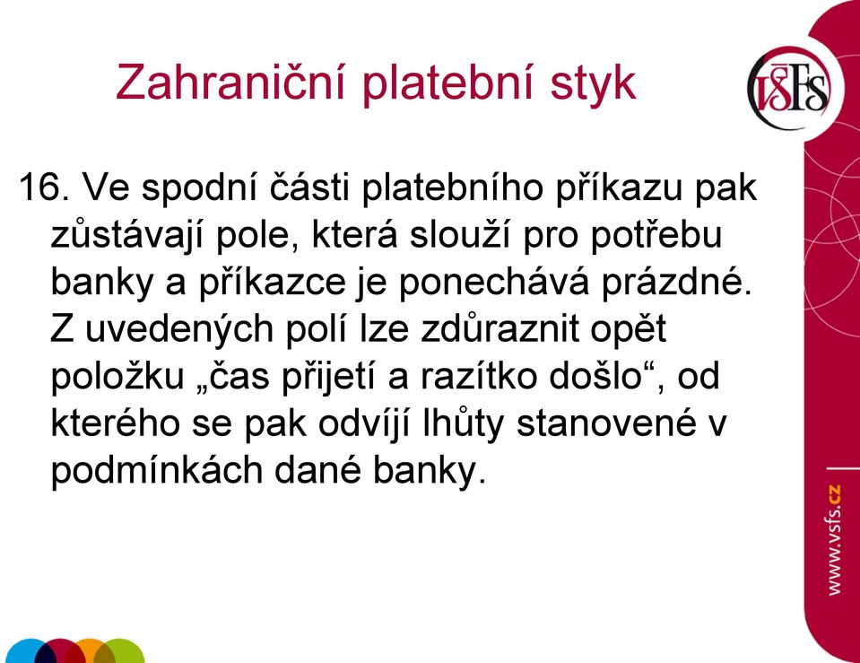 Z uvedených polí lze zdůraznit opět položku čas přijetí a razítko