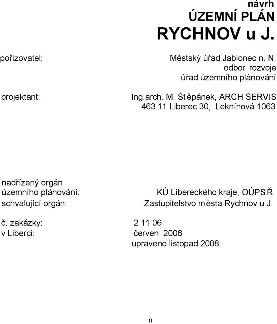 Št ěpánek, ARCH SERVIS 463 11 Liberec 30, Leknínová 1063 nadřízený orgán územního plánování: