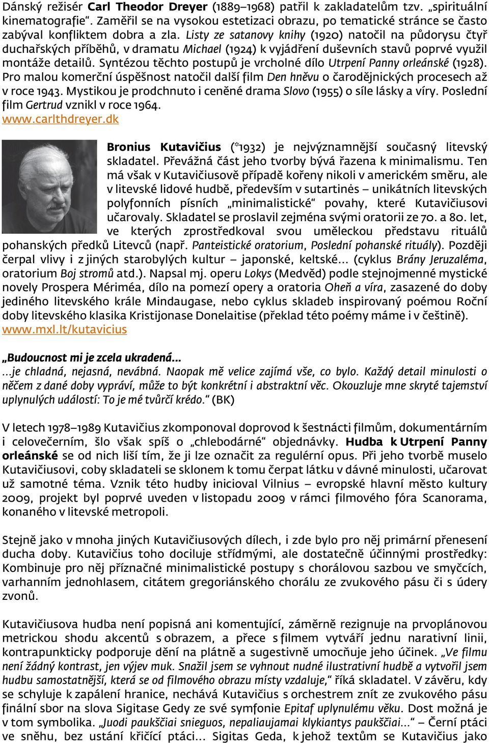 Listy ze satanovy knihy (1920) natočil na půdorysu čtyř duchařských příběhů, v dramatu Michael (1924) k vyjádření duševních stavů poprvé využil montáže detailů.