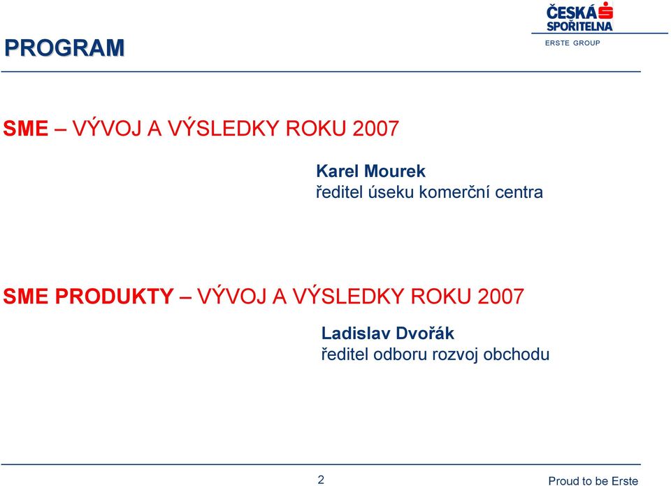 SME PRODUKTY VÝVOJ A VÝSLEDKY ROKU 2007