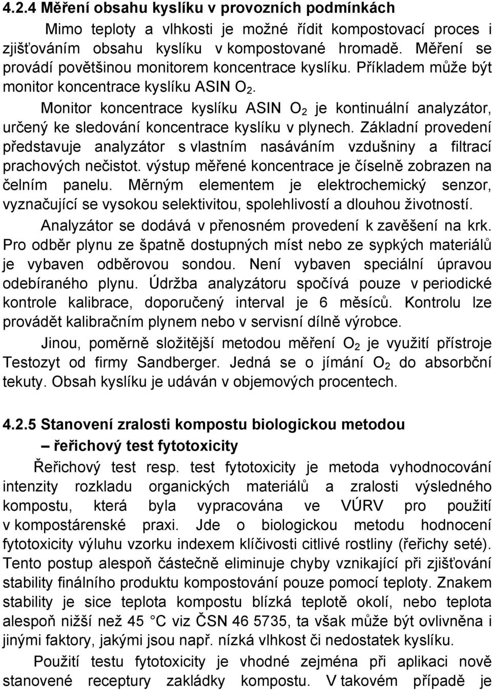 Monitor koncentrace kyslíku ASIN O 2 je kontinuální analyzátor, určený ke sledování koncentrace kyslíku v plynech.