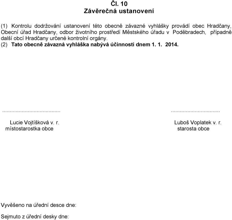 Hradčany určené kontrolní orgány. (2) Tato obecně závazná vyhláška nabývá účinnosti dnem 1. 1. 2014.