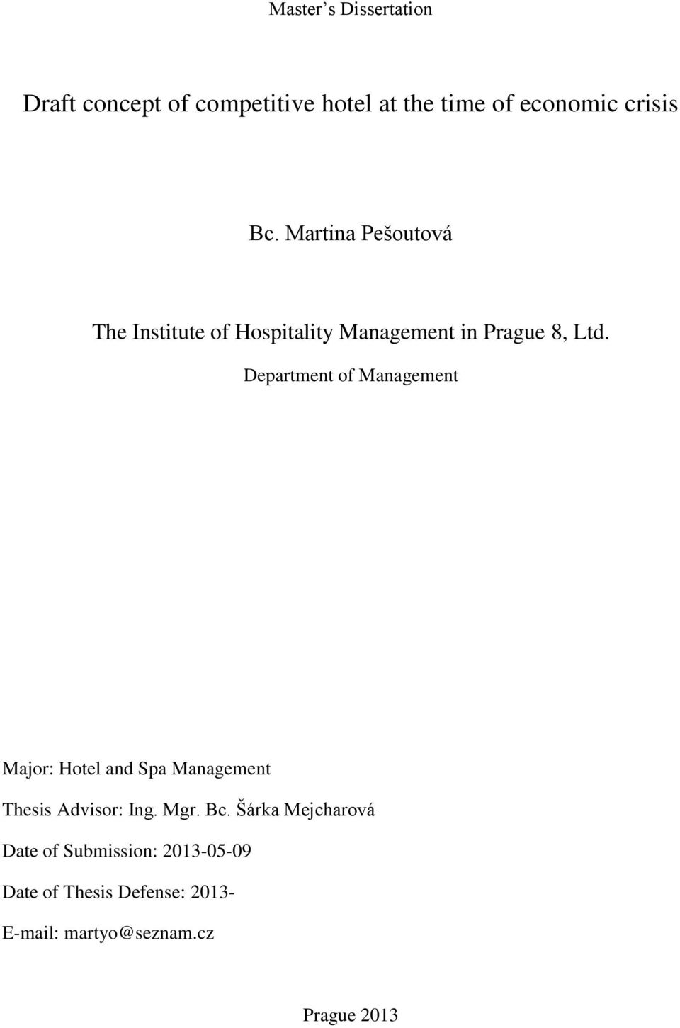 Department of Management Major: Hotel and Spa Management Thesis Advisor: Ing. Mgr. Bc.