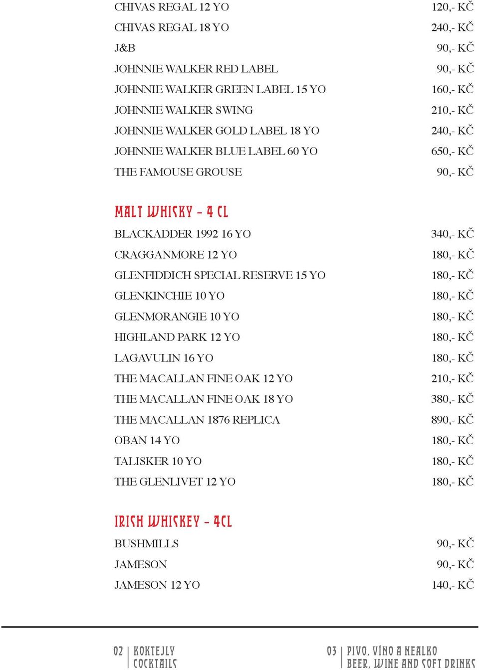 Glenkinchie 10 yo Glenmorangie 10 yo Highland Park 12 yo Lagavulin 16 yo The Macallan Fine oak 12 yo The Macallan Fine oak 18 yo The Macallan 1876 Replica Oban 14 yo