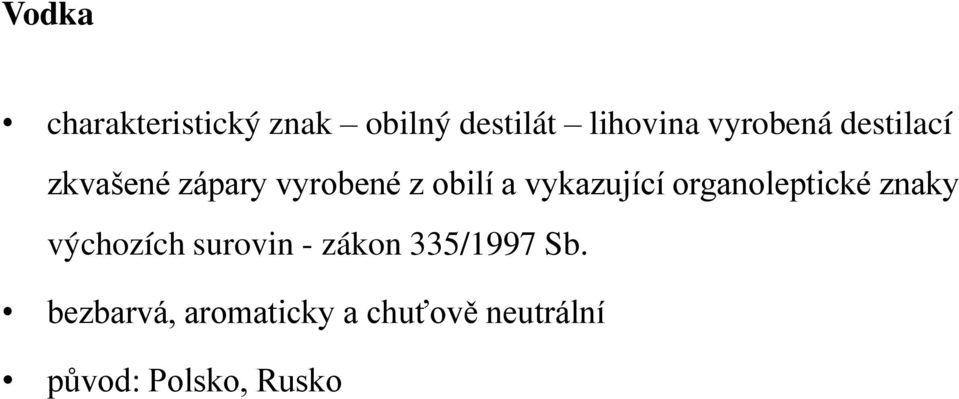 vykazující organoleptické znaky výchozích surovin - zákon