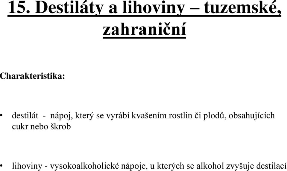 kvašením rostlin či plodů, obsahujících cukr nebo škrob