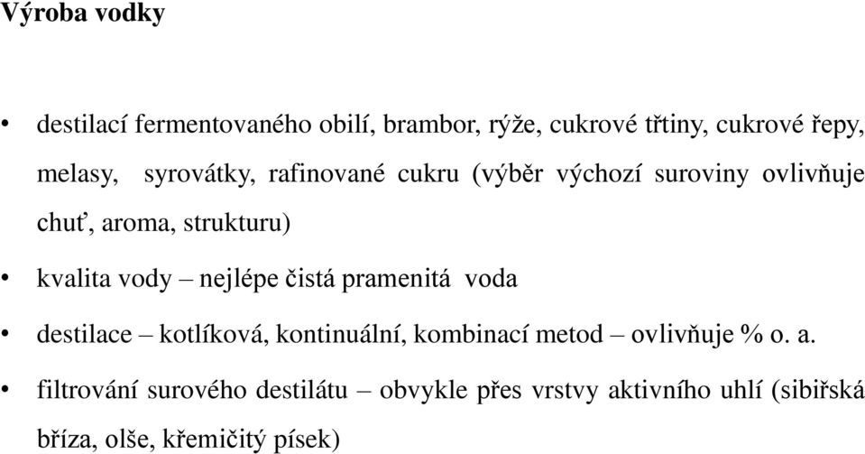 nejlépe čistá pramenitá voda destilace kotlíková, kontinuální, kombinací metod ovlivňuje % o. a.