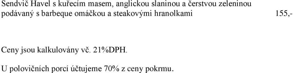 steakovými hranolkami 155,- Ceny jsou kalkulovány vč.