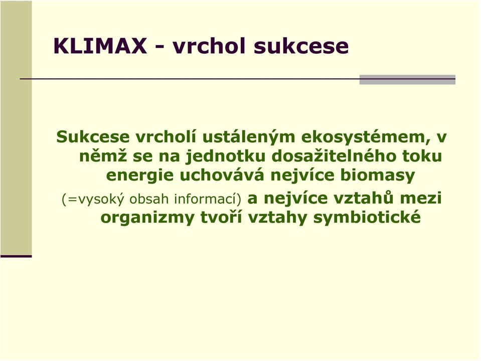 energie uchovává nejvíce biomasy (=vysoký obsah