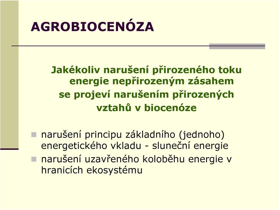 biocenóze narušení principu základního (jednoho) energetického