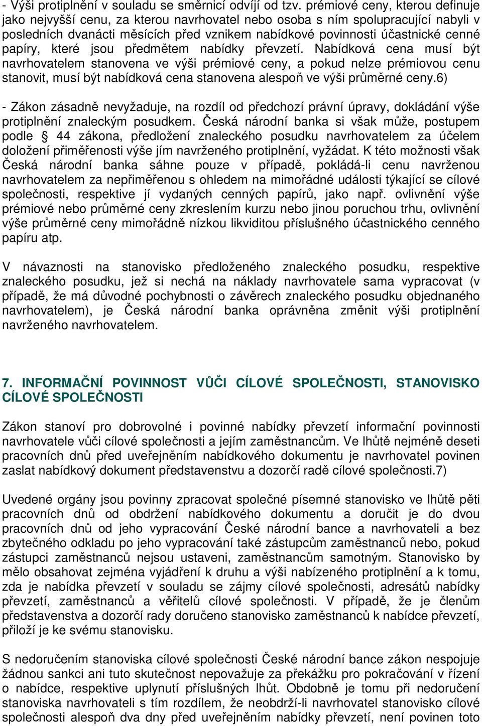papíry, které jsou předmětem nabídky převzetí.