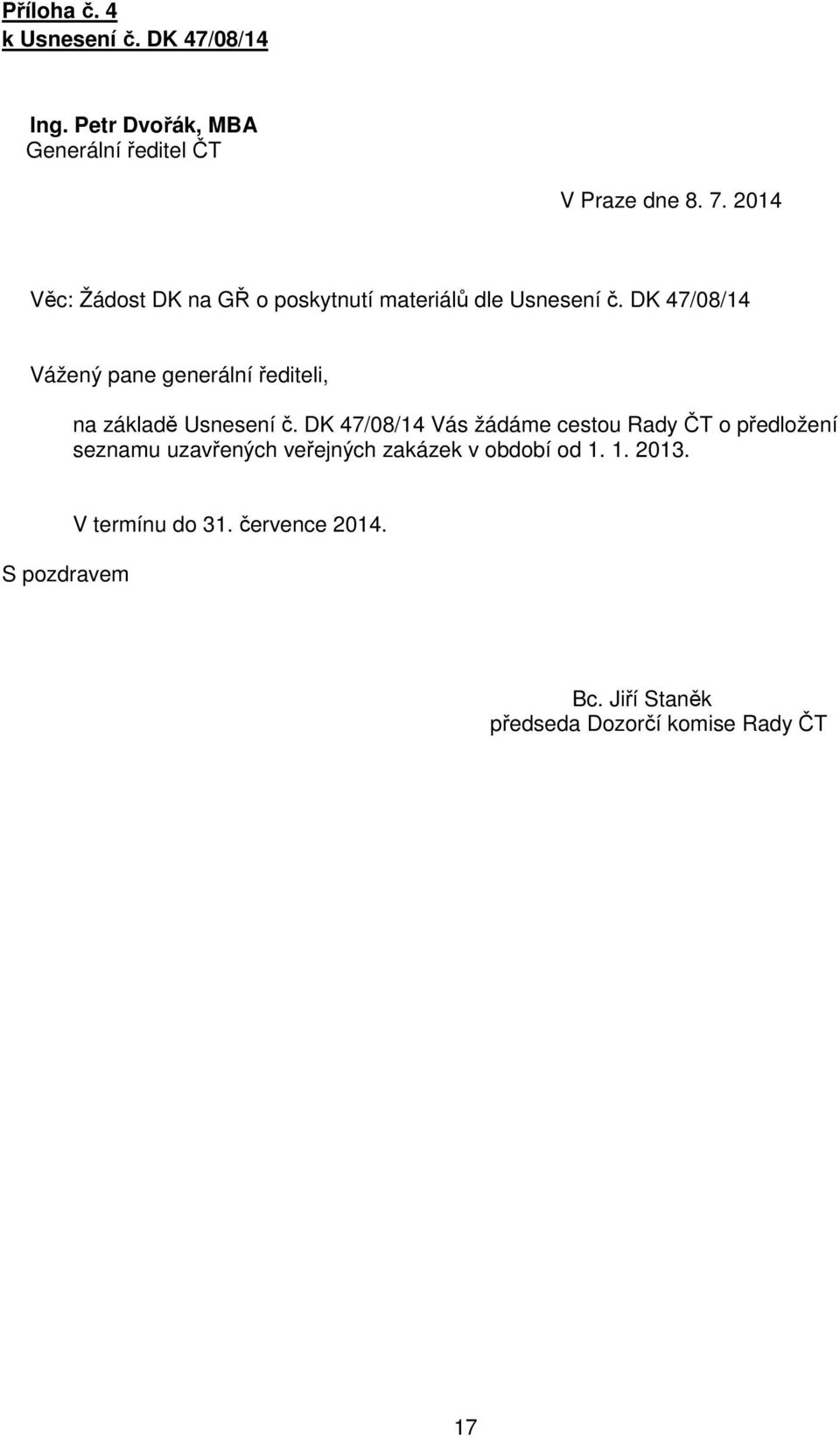 DK 47/08/14 Vážený pane generální řediteli, na základě Usnesení č.