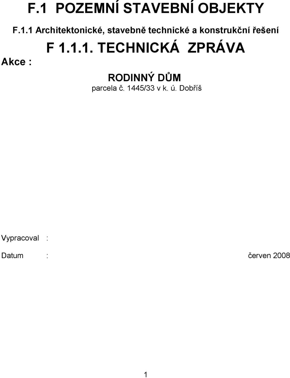 1.1. TECHNICKÁ ZPRÁVA RODINNÝ DŮM parcela č.