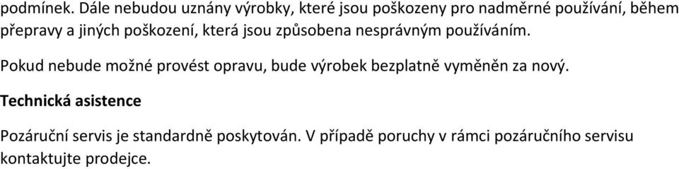 jiných poškození, která jsou způsobena nesprávným používáním.