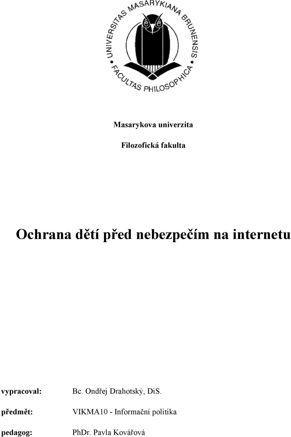 vypracoval: předmět: pedagog: Bc.