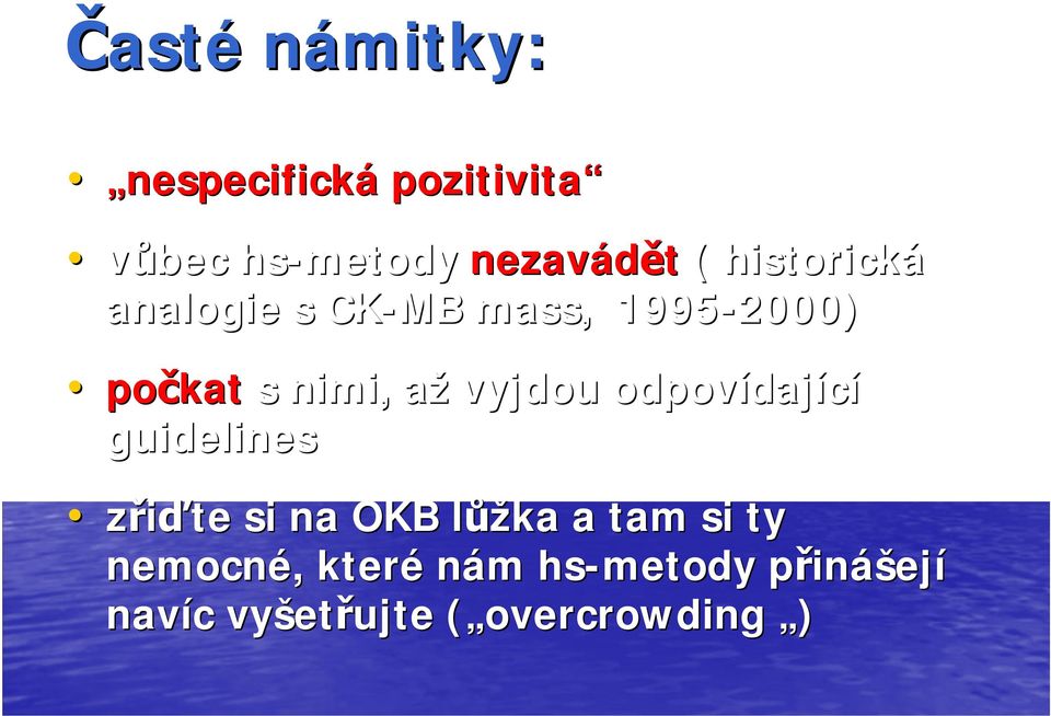 vyjdou odpovídající guidelines zřiďte si na OKB lůžka a tam si ty