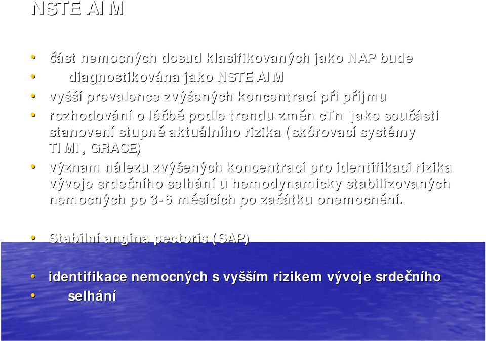 GRACE) význam nálezu zvýšených koncentrací pro identifikaci rizika vývoje srdečního selhání u hemodynamicky stabilizovaných