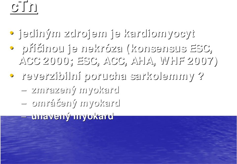 AHA, WHF 2007) reverzibilní porucha sarkolemmy?