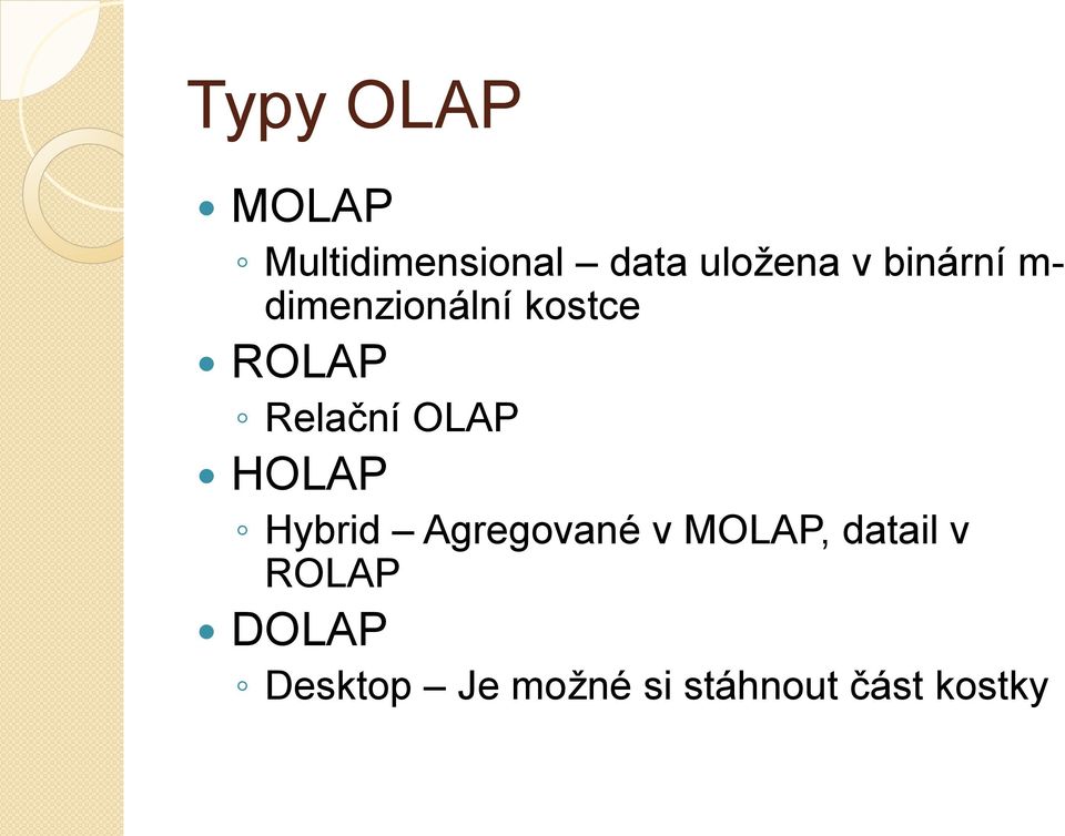 OLAP HOLAP Hybrid Agregované v MOLAP, datail v