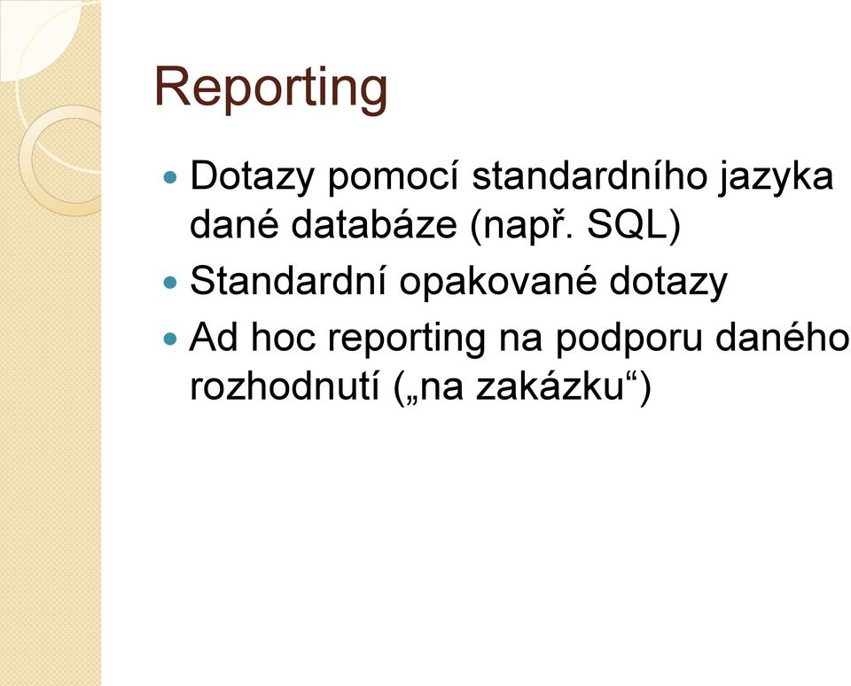 SQL) Standardní opakované dotazy Ad hoc