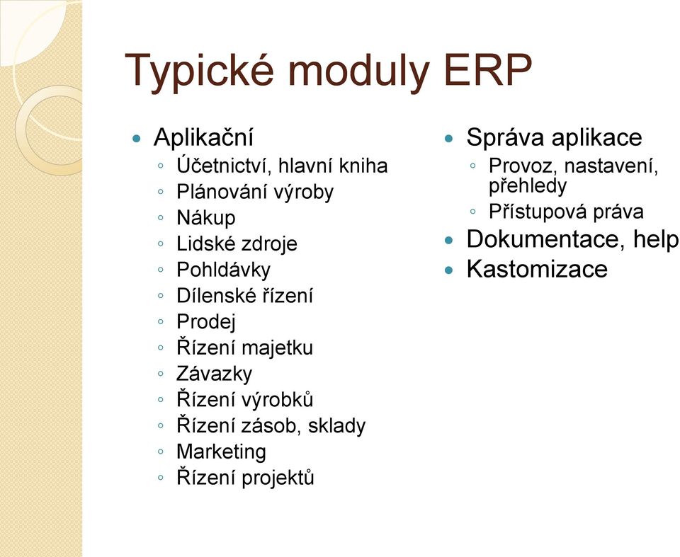 Závazky Řízení výrobků Řízení zásob, sklady Marketing Řízení projektů