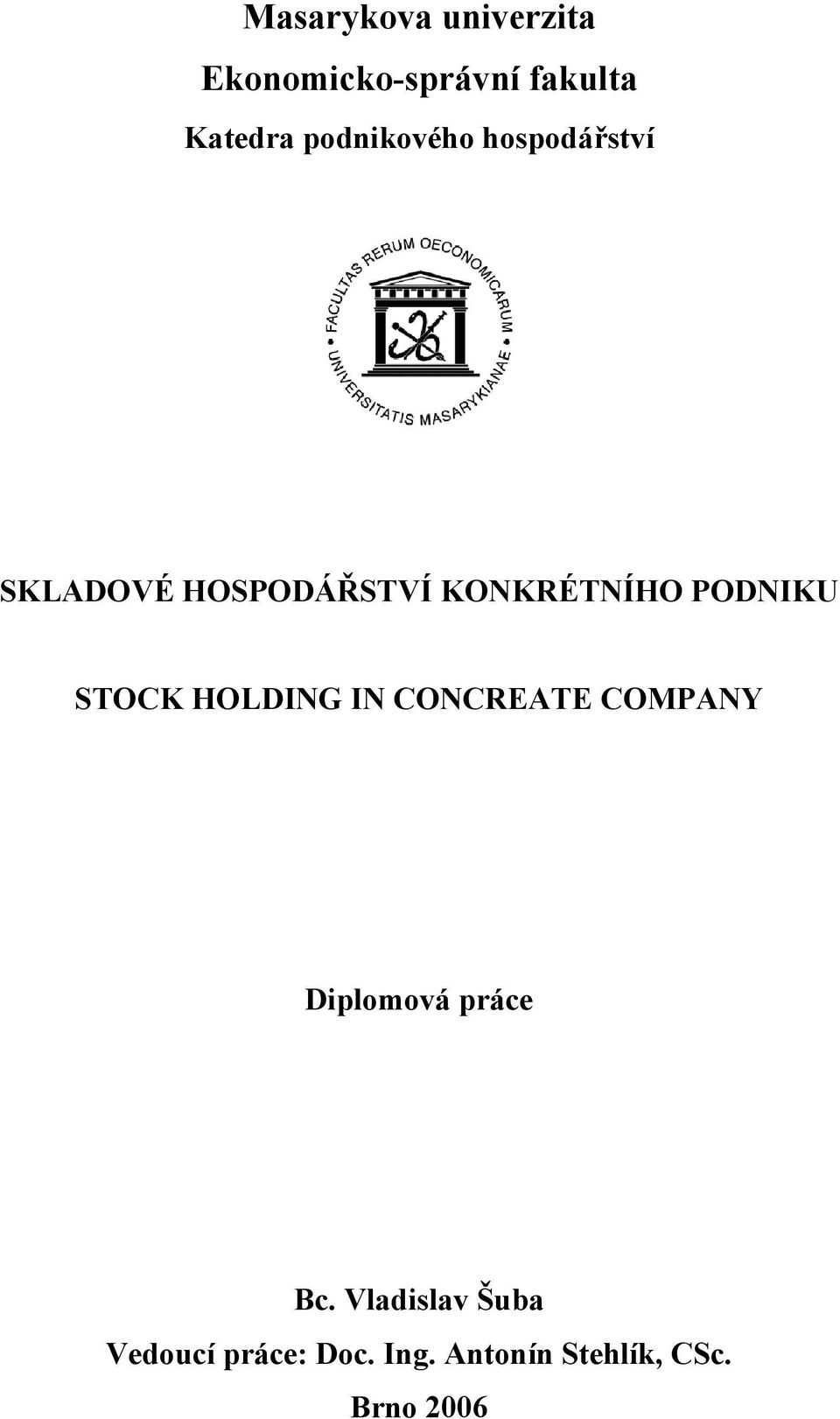 PODNIKU STOCK HOLDING IN CONCREATE COMPANY Diplomová práce Bc.