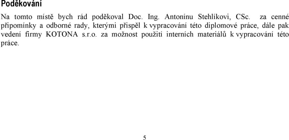 za cenné připomínky a odborné rady, kterými přispěl k vypracování