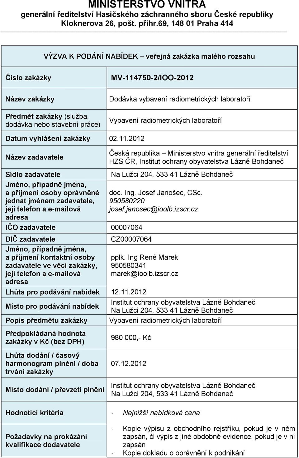 radiometrických laboratoří Vybavení radiometrických laboratoří Datum vyhlášení zakázky 02.11.