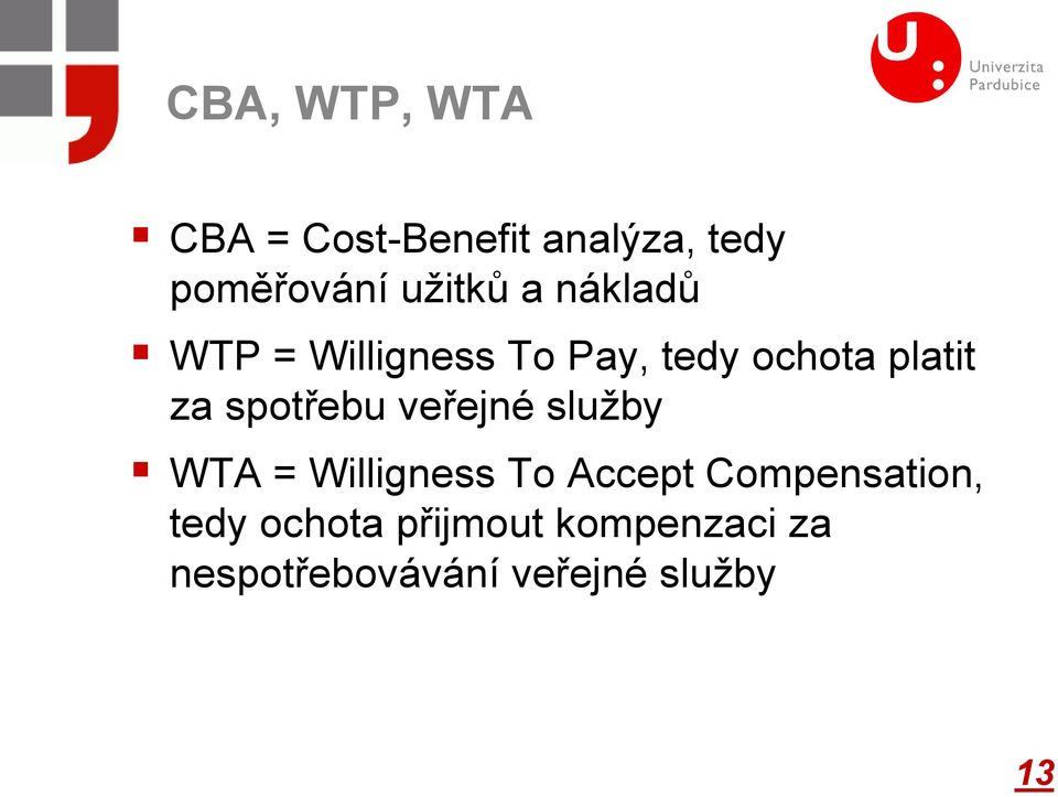 spotřebu veřejné služby WTA = Willigness To Accept