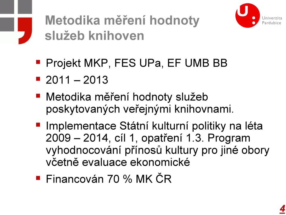 Implementace Státní kulturní politiky na léta 2009 2014, cíl 1, opatření 1.3.