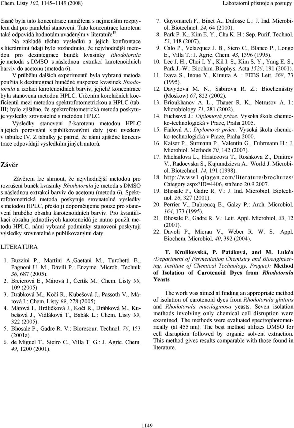karotenoidních barviv do acetonu (metoda 6).
